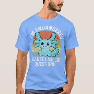 Funny Aolotl bedreigd omdat ik mijn vraag heb gest T-shirt