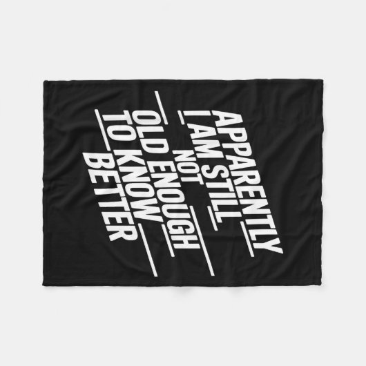 Funny Apparently I Am Still Not Old Enough To Know Fleece Deken (Voorkant (Horizontaal))