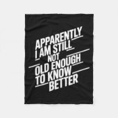 Funny Apparently I Am Still Not Old Enough To Know Fleece Deken (Voorkant)