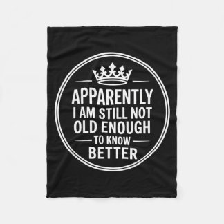Funny Apparently I Am Still Not Old Enough To Know Fleece Deken