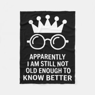 Funny Apparently I Am Still Not Old Enough To Know Fleece Deken