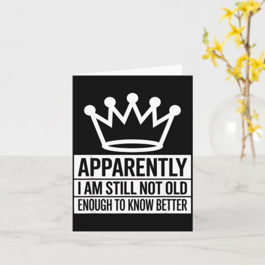 Funny Apparently I Am Still Not Old Enough To Know Kaart (Gele Bloem)