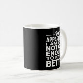 Funny Apparently I Am Still Not Old Enough To Know Koffiemok (Voorkant rechts)