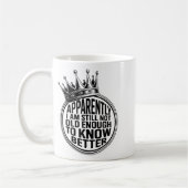 Funny Apparently I Am Still Not Old Enough To Know Koffiemok (Links)