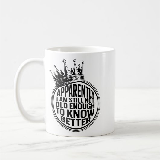 Funny Apparently I Am Still Not Old Enough To Know Koffiemok (Links)