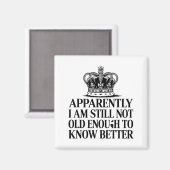 Funny Apparently I Am Still Not Old Enough To Know Magneet (Voorkant / Achterkant)
