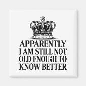 Funny Apparently I Am Still Not Old Enough To Know Magneet (Voorkant)