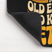 Funny Apparently I Am Still Not Old Enough To Know Muismat (Hoek)