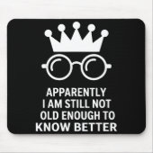 Funny Apparently I Am Still Not Old Enough To Know Muismat (Voorkant)