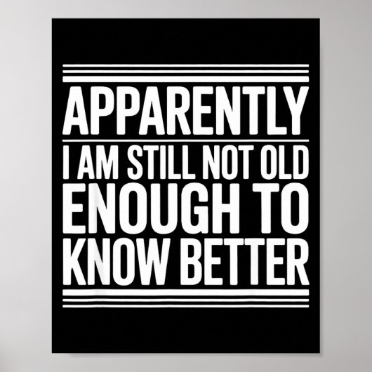 Funny Apparently I Am Still Not Old Enough To Know Poster (Voorkant)