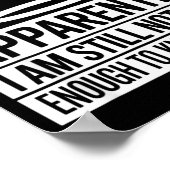 Funny Apparently I Am Still Not Old Enough To Know Poster (Hoek)