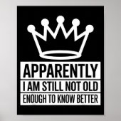 Funny Apparently I Am Still Not Old Enough To Know Poster (Voorkant)
