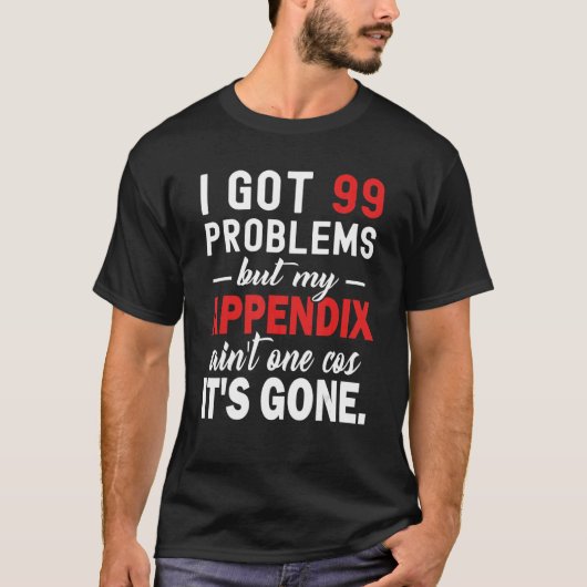 Funny Appendix Removal Surgery Joke tshirt (Voorkant)