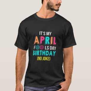 Funny April Fool Day Birthday Geboren op 1 april T-shirt