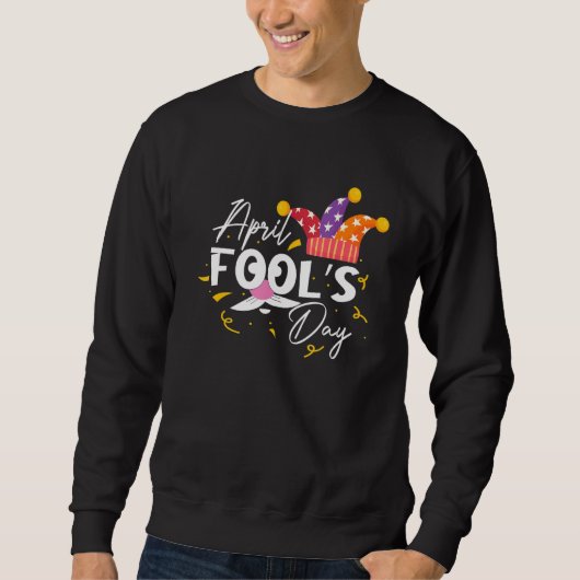 Funny April Fools Day Quote Pranks 1er April COOl Trui (Voorkant)