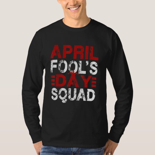 Funny April Fools Day Squad Pranks Quote April Foo T-shirt (Voorkant)