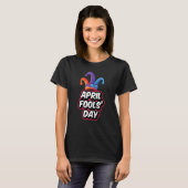 Funny April Jokes April Fools Day Pranks Design T-shirt (Voorkant volledig)