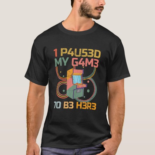 Funny Arcade Gaming Video Gamer I Pauzeerde Mijn S T-shirt (Voorkant)