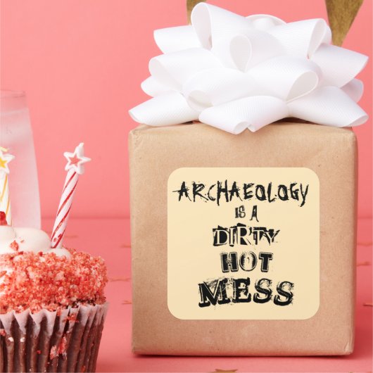 Funny Archeology is een Dirty Hot Mess Pun Vierkante Sticker (Feest)