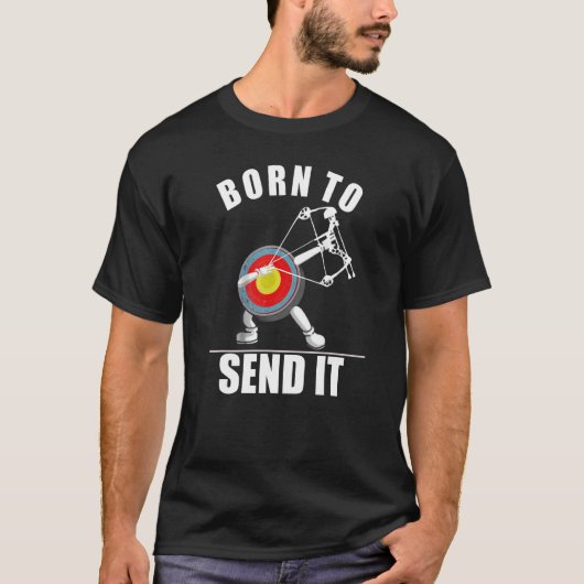 Funny Archer Gift Idea Born Send It Mens Womens Ar T-shirt (Voorkant)