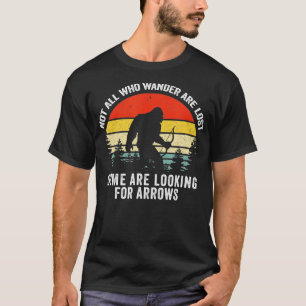 Funny Archery, niet iedereen die wander verliest. T-shirt