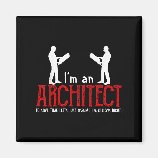 Funny Architect Saying Ume I’m Always Right Quote  Magneet (Voorkant)