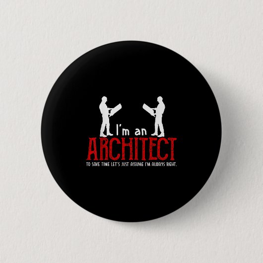 Funny Architect Saying Ume I’m Always Right Quote Ronde Button 5,7 Cm (Voorkant)