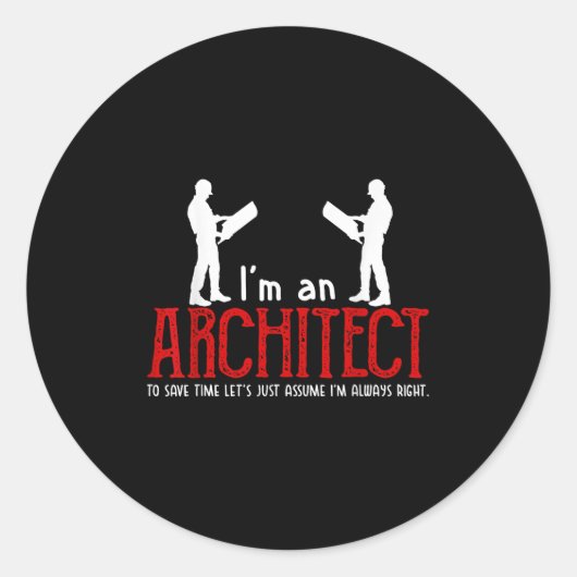 Funny Architect Saying Ume I’m Always Right Quote  Ronde Sticker (Voorkant)
