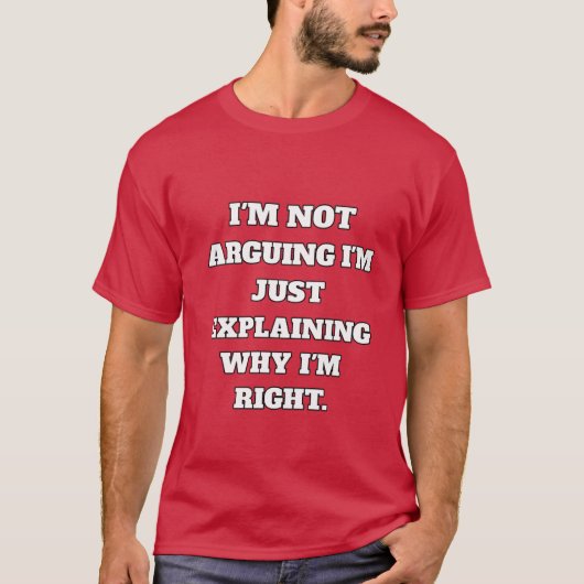 Funny Argument T-Shirt - "I'm Not Arguing, I'm Jus (Voorkant)
