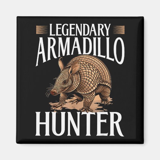 Funny Armadillo Animal Legendary Armadillo Hunter Magneet (Voorkant)