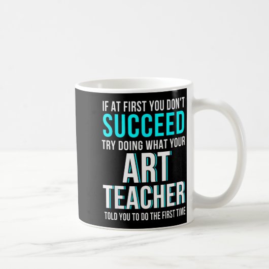 Funny Art Teacher Shirt - If At First You Don't Su Koffiemok (Rechts)