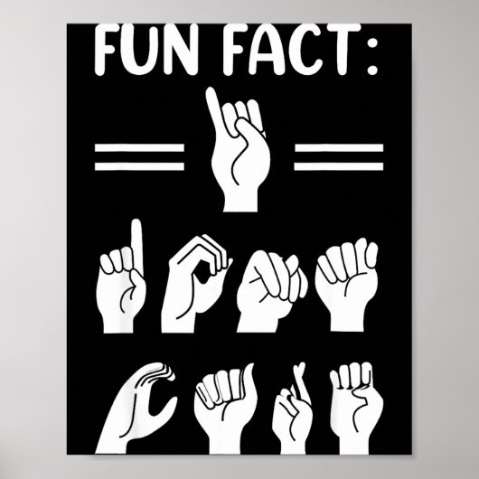 Funny Asl American Sign Language Fun Fact I Don't  Poster (Voorkant)
