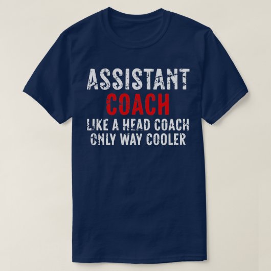 Funny Assistant Coach, als een hoofdcoach, alleen  T-shirt (Design voorkant)