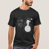 Funny Astronaut Space Quote Design T-shirt (Voorkant)