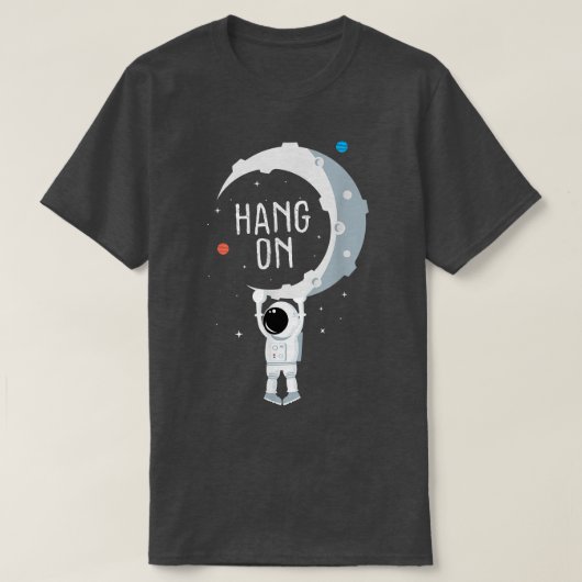 Funny Astronaut T When You Have a Hard Time T-shirt (Design voorkant)