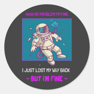 Funny Astronaut verliest in ruimte... ik ben prima Ronde Sticker
