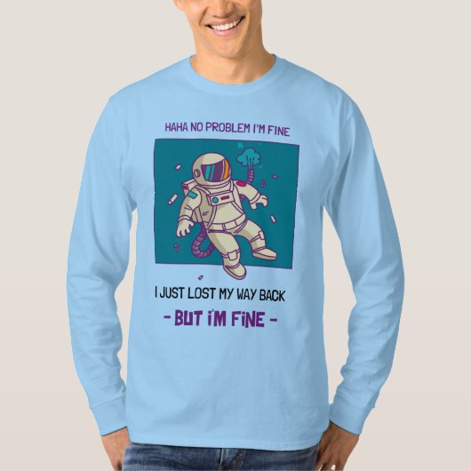 Funny Astronaut verliest in ruimte... ik ben prima T-shirt (Voorkant)