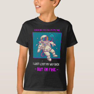 Funny Astronaut verliest in ruimte... ik ben prima T-shirt