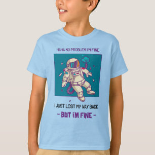 Funny Astronaut verliest in ruimte... ik ben prima T-shirt