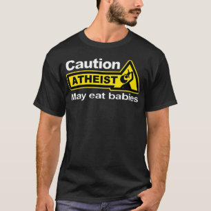 Funny Atheist Humor Atheïsme Voorzichtigheid Athe T-shirt
