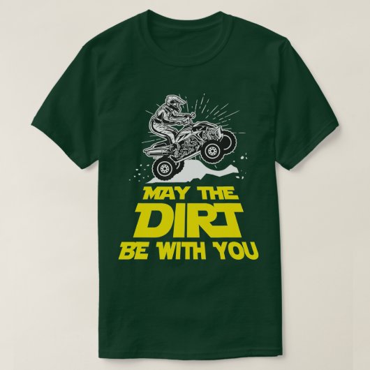 Funny ATV 4 Wheeler Quad Riding kan de vuil zijn W T-shirt (Design voorkant)