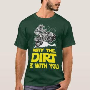 Funny ATV 4 Wheeler Quad Riding kan de vuil zijn W T-shirt