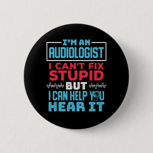 Funny Audiologist Audiology Fix Stomme Gezegde Ronde Button 5,7 Cm