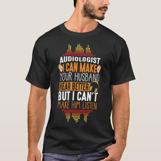 Funny Audiology Doctor Gift for Audiologist — stan T-shirt (Voorkant)
