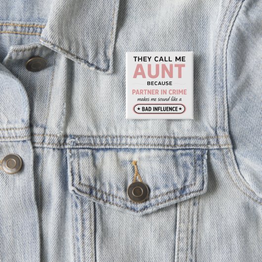Funny Aunt Because Bad Influence Sounds Worse Vierkante Button 5,1 Cm (In situ)