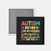 Funny Autism Parent Mom Don't Have Patience Left F Magneet (Voorkant / Achterkant)