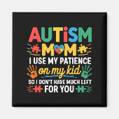 Funny Autism Parent Mom Don't Have Patience Left F Magneet (Voorkant)