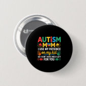 Funny Autism Parent Mom Don't Have Patience Left F Ronde Button 5,7 Cm (Voorkant /achterkant)
