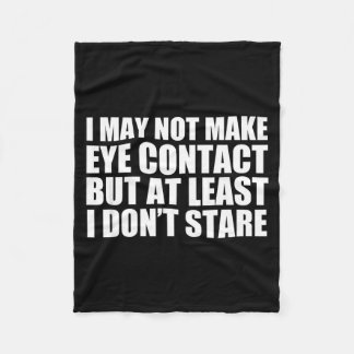 Funny Autism Sarcasm I May Not Make Eye Contact Do Fleece Deken