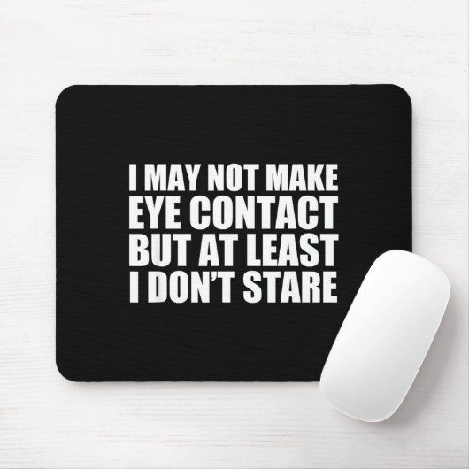 Funny Autism Sarcasm I May Not Make Eye Contact Do Muismat (Met muis)